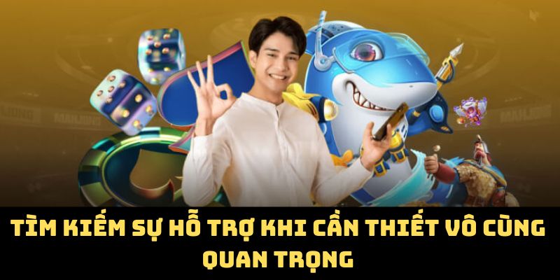 Tìm kiếm sự hỗ trợ khi cần thiết vô cùng quan trọng