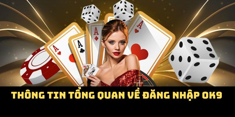 Thông tin tổng quan về đăng nhập OK9