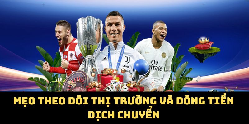 Mẹo theo dõi thị trường và dòng tiền dịch chuyển
