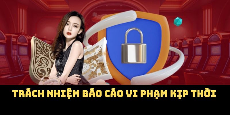 Trách nhiệm báo cáo vi phạm kịp thời