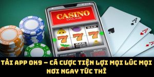Tải App OK9 – Cá Cược Tiện Lợi Mọi Lúc Mọi Nơi Ngay Tức Thì