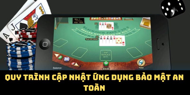 Quy trình cập nhật ứng dụng bảo mật an toàn